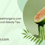 wellhealthorganic.com effective natural beauty tips