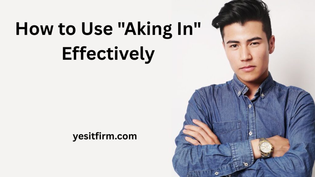 aking in