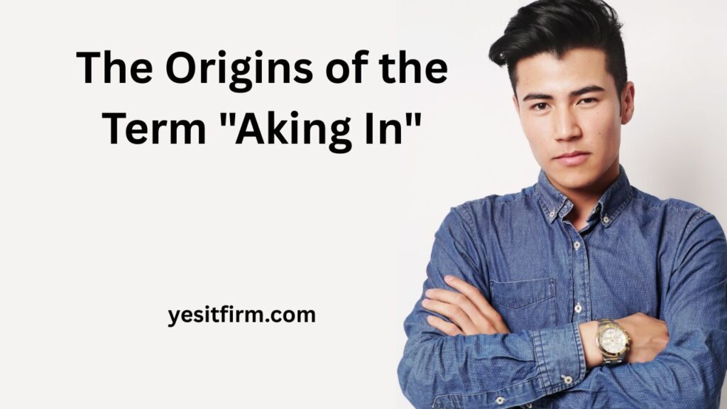 aking in