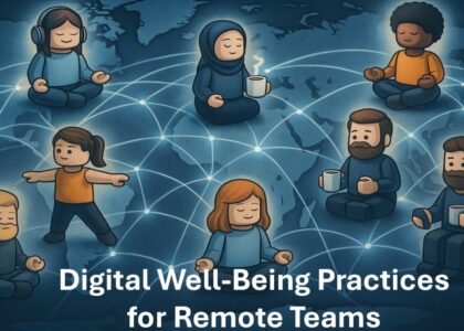 Digital well-being for IT teams: small habits that keep focus, energy, and empathy alive