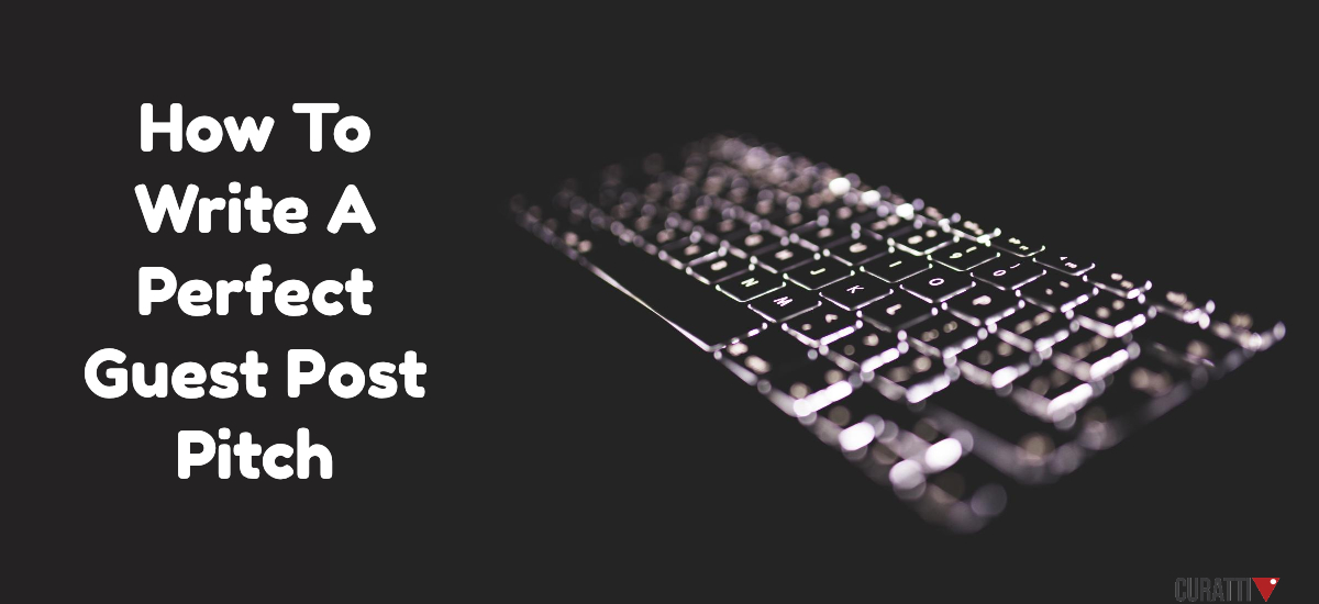 9 Steps to Create the Perfect Guest Post Pitch