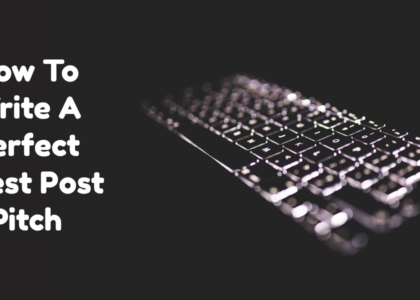9 Steps to Create the Perfect Guest Post Pitch