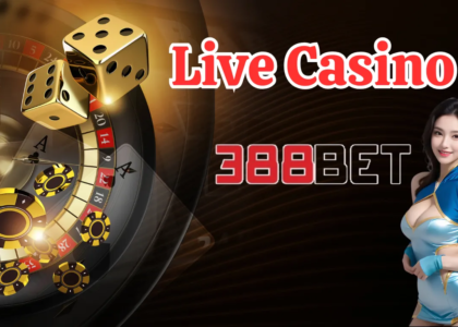 Live Casino 388BET - Đặt Niềm Tin Vào Sự Thú Vị Không Ngừng