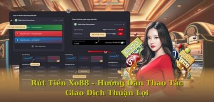 Hướng Dẫn Chi Tiết - Rút Tiền XO88 Một Cách Dễ Dàng và An Toàn Nhất