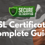 SSL Certificates: The Complete Guide to Securing Your Website